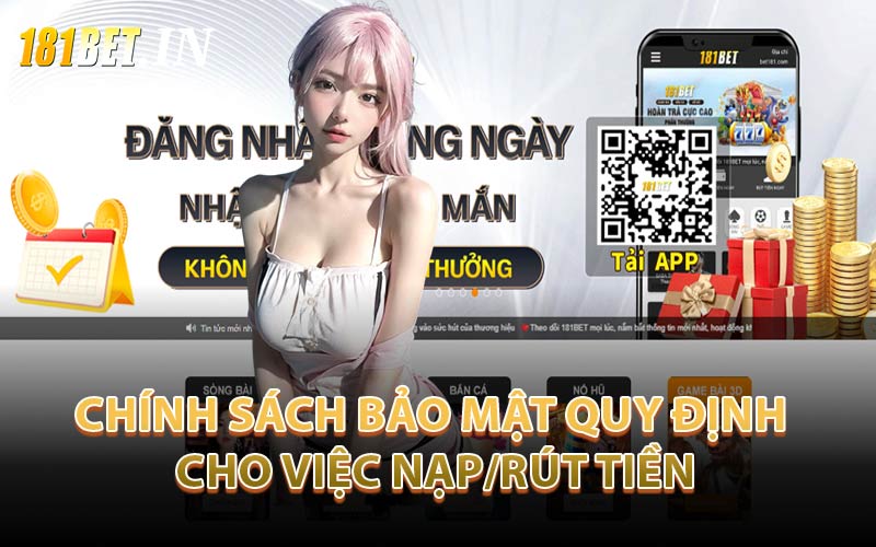 Chính Sách Bảo Mật Quy Định Cho Việc Nạp/Rút Tiền